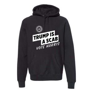 Uaw Trump Is A Scab Vote Harris Premium Hoodie