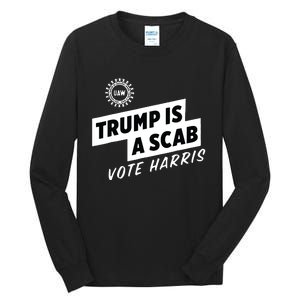 Uaw Trump Is A Scab Vote Harris Tall Long Sleeve T-Shirt