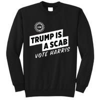 Uaw Trump Is A Scab Vote Harris Tall Sweatshirt