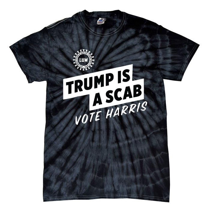 Uaw Trump Is A Scab Vote Harris Tie-Dye T-Shirt