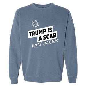 Uaw Trump Is A Scab Vote Harris Garment-Dyed Sweatshirt