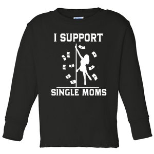 Unethical Threads I Support Single Moms Toddler Long Sleeve Shirt