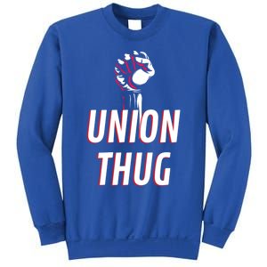 Union Thug Labor Day Union Worker Meaningful Gift Sweatshirt