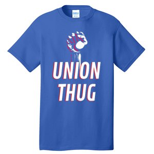 Union Thug Labor Day Union Worker Meaningful Gift Tall T-Shirt