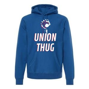 Union Thug Labor Day Union Worker Meaningful Gift Premium Hoodie