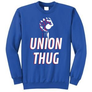 Union Thug Labor Day Union Worker Meaningful Gift Tall Sweatshirt