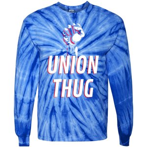 Union Thug Labor Day Union Worker Meaningful Gift Tie-Dye Long Sleeve Shirt