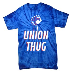 Union Thug Labor Day Union Worker Meaningful Gift Tie-Dye T-Shirt