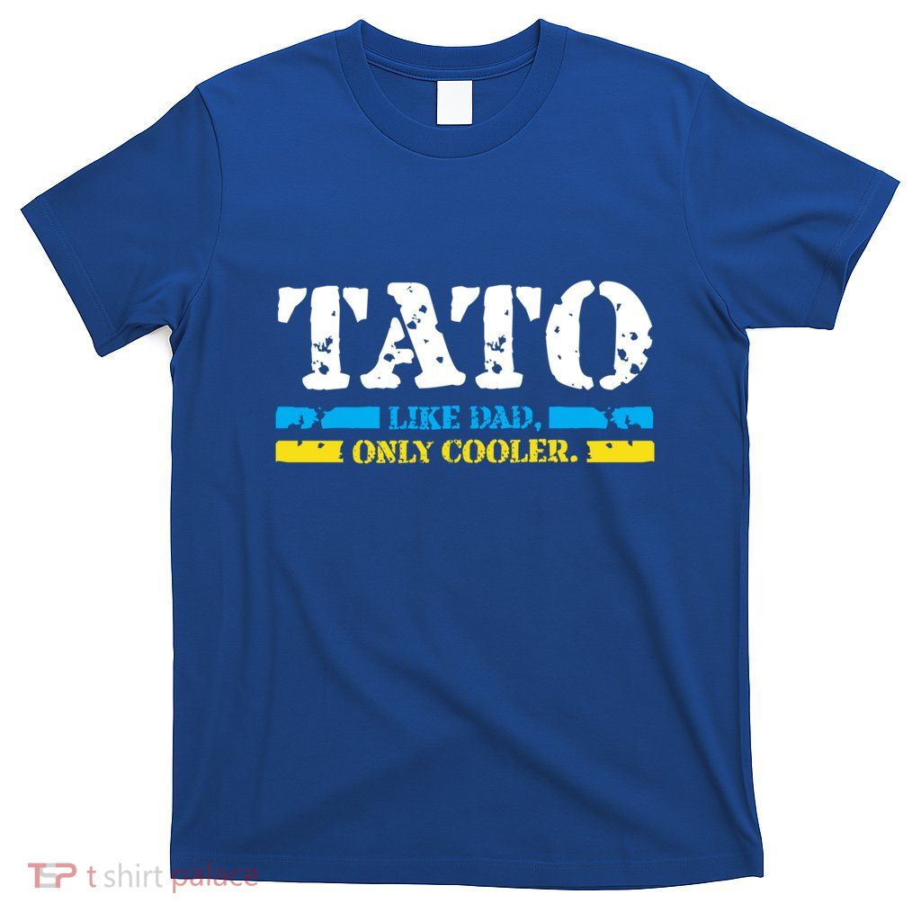 Ukrainian Tato Like Dad Only Cooler Father Day Best Funny Gift Great Gift T-Shirt