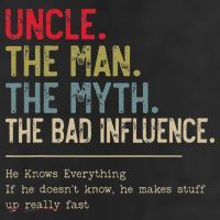 Uncle The Man The Myth The Bad Influence He Knows Everything Cool Comfort Performance Bucket Hat