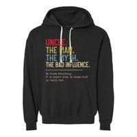 Uncle The Man The Myth The Bad Influence He Knows Everything Garment-Dyed Fleece Hoodie