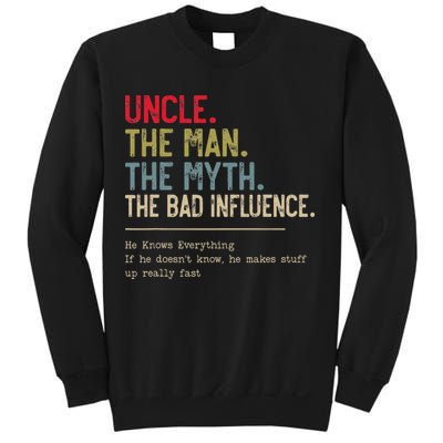Uncle The Man The Myth The Bad Influence He Knows Everything Sweatshirt