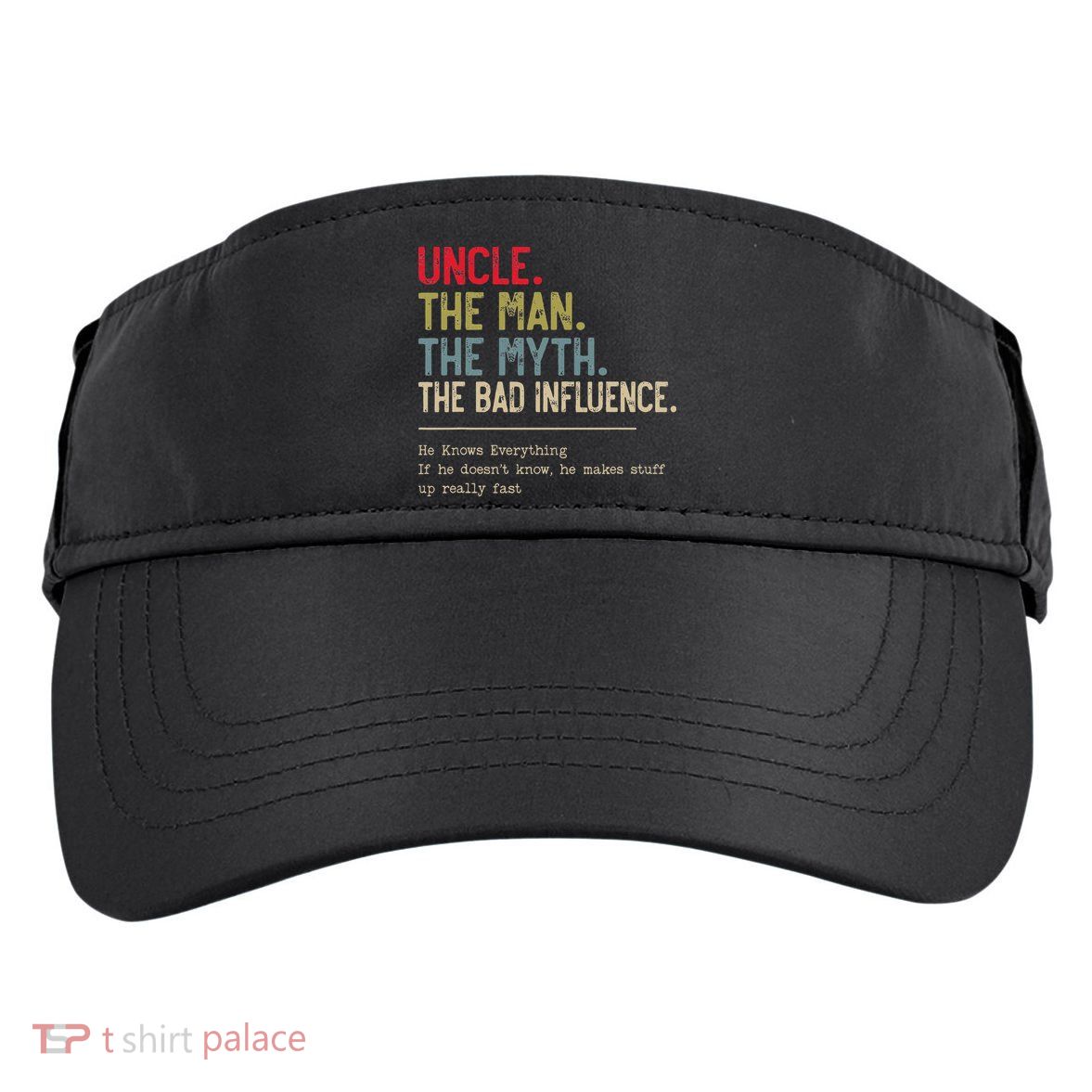 Uncle The Man The Myth The Bad Influence He Knows Everything Adult Drive Performance Visor