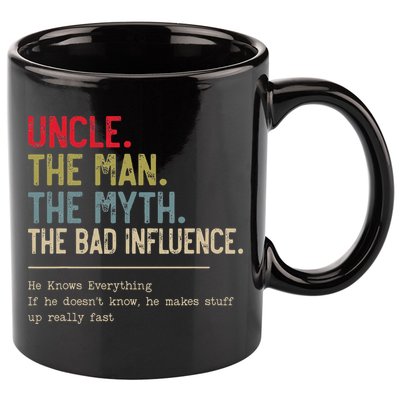 Uncle The Man The Myth The Bad Influence He Knows Everything 11oz C Handle Ceramic Mug