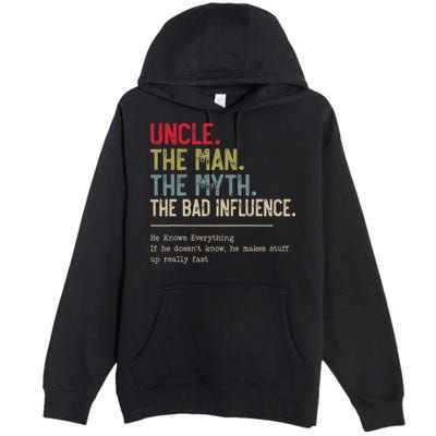 Uncle The Man The Myth The Bad Influence He Knows Everything Premium Pullover Hoodie