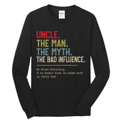 Uncle The Man The Myth The Bad Influence He Knows Everything Tall Long Sleeve T-Shirt