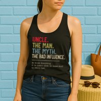 Uncle The Man The Myth The Bad Influence He Knows Everything Womens Tank Top