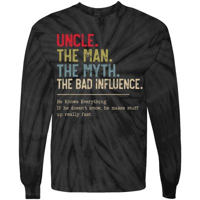 Uncle The Man The Myth The Bad Influence He Knows Everything Tie-Dye Long Sleeve Shirt