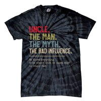 Uncle The Man The Myth The Bad Influence He Knows Everything Tie-Dye T-Shirt