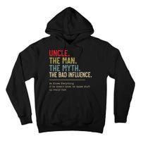 Uncle The Man The Myth The Bad Influence He Knows Everything Tall Hoodie