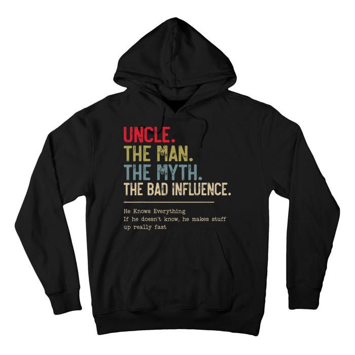 Uncle The Man The Myth The Bad Influence He Knows Everything Tall Hoodie