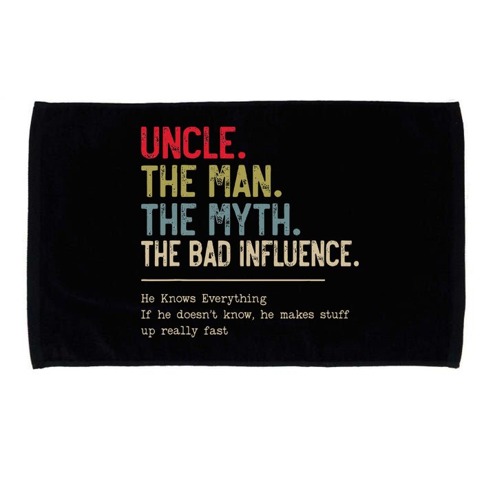 Uncle The Man The Myth The Bad Influence He Knows Everything Microfiber Hand Towel