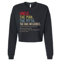 Uncle The Man The Myth The Bad Influence He Knows Everything Cropped Pullover Crew