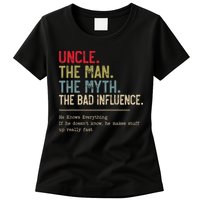 Uncle The Man The Myth The Bad Influence He Knows Everything Womens T-Shirt
