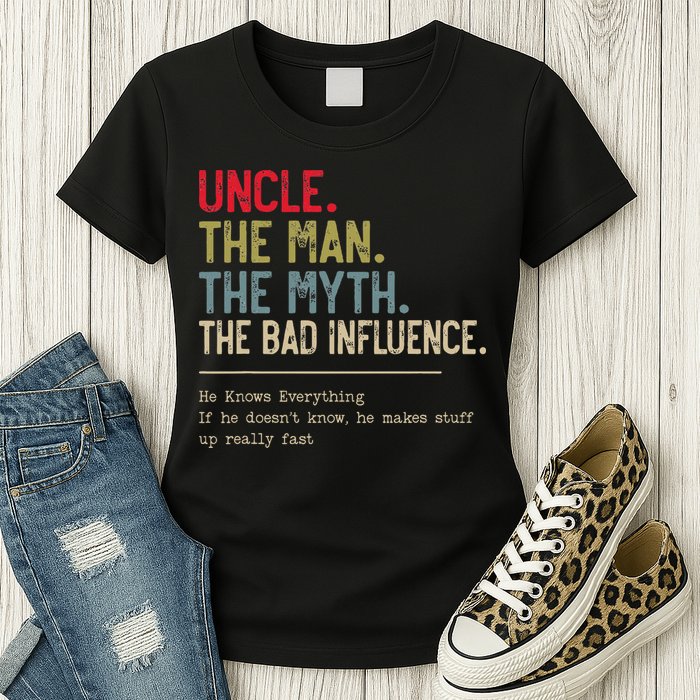 Uncle The Man The Myth The Bad Influence He Knows Everything Womens T-Shirt