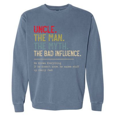 Uncle The Man The Myth The Bad Influence He Knows Everything Garment-Dyed Sweatshirt