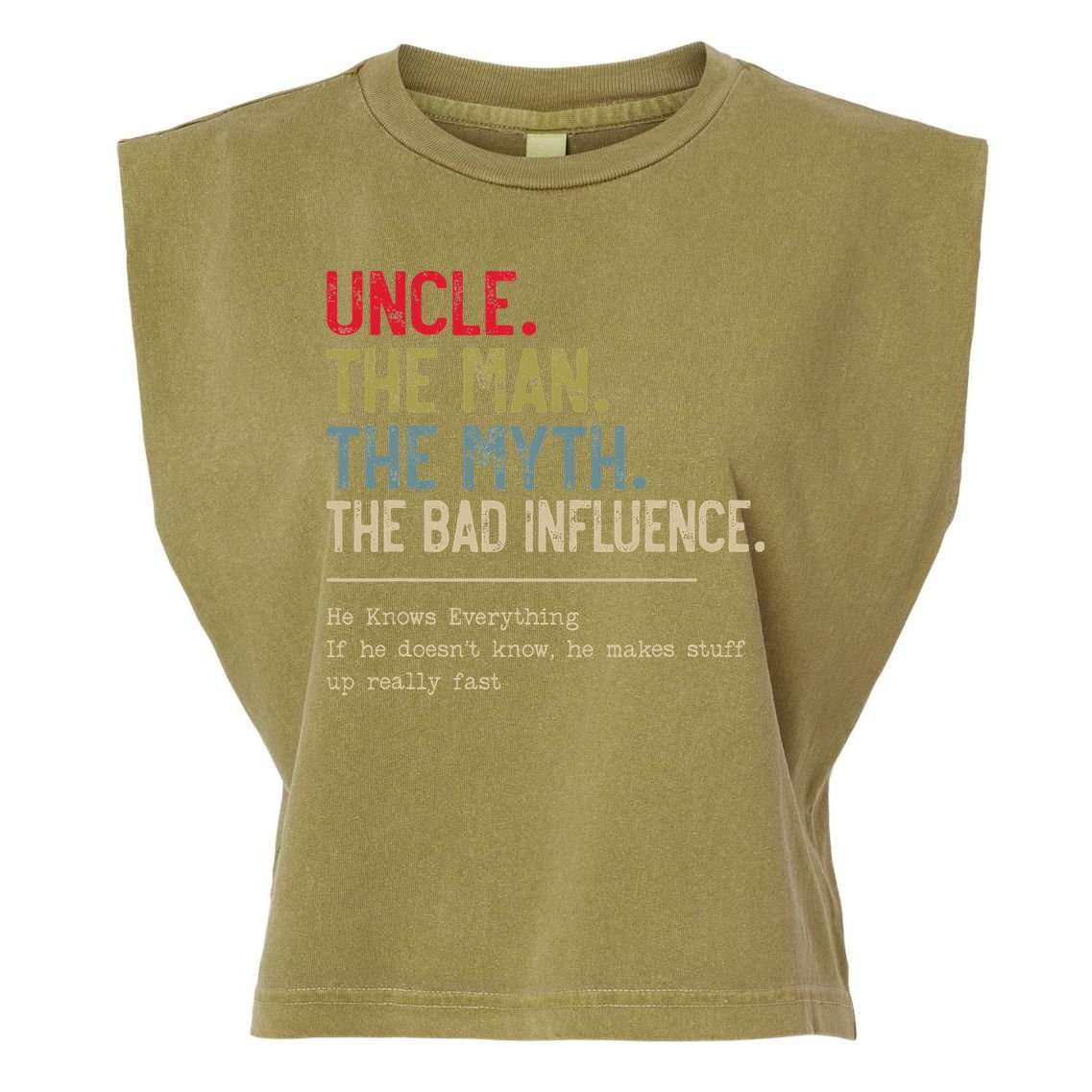 Uncle The Man The Myth The Bad Influence He Knows Everything Garment-Dyed Women's Muscle Tee