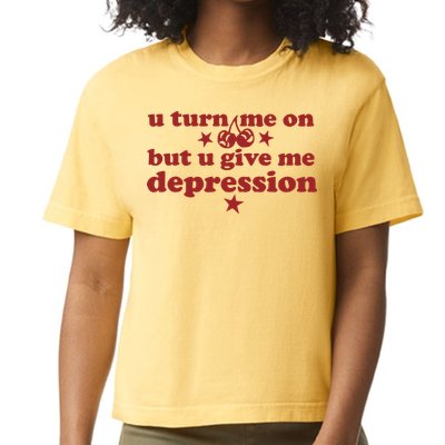 U Turn Me On But U Give Me Depression Comfort Colors Boxy T-Shirt