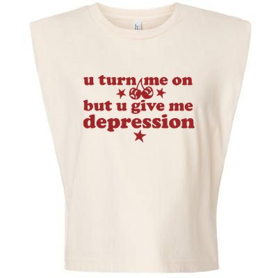 U Turn Me On But U Give Me Depression Garment-Dyed Women's Muscle Tee