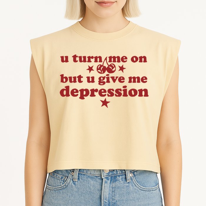 U Turn Me On But U Give Me Depression Garment-Dyed Women's Muscle Tee