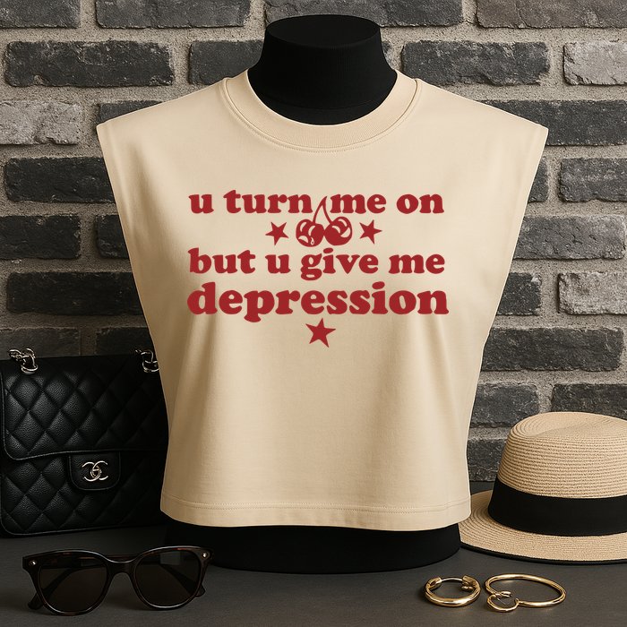 U Turn Me On But U Give Me Depression Garment-Dyed Women's Muscle Tee