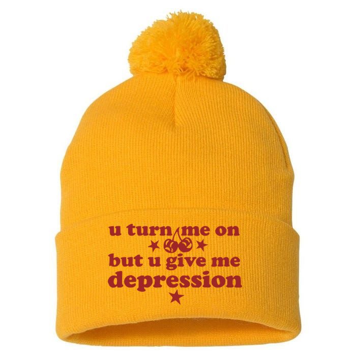 U Turn Me On But U Give Me Depression Pom Pom 12in Knit Beanie