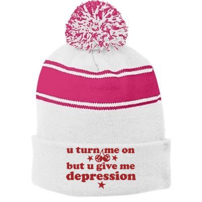 U Turn Me On But U Give Me Depression Stripe Pom Pom Beanie
