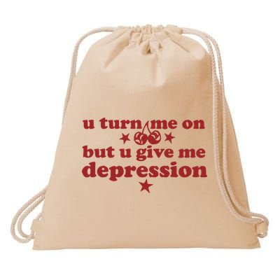 U Turn Me On But U Give Me Depression Drawstring Bag