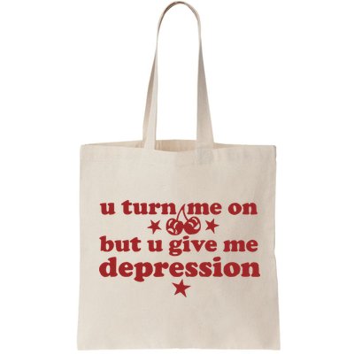 U Turn Me On But U Give Me Depression Bag