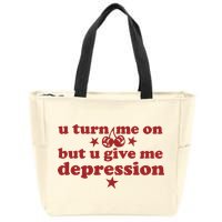 U Turn Me On But U Give Me Depression Zip Tote Bag