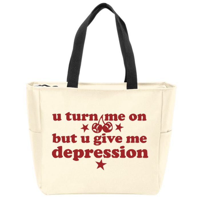 U Turn Me On But U Give Me Depression Zip Tote Bag
