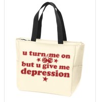 U Turn Me On But U Give Me Depression Zip Tote Bag