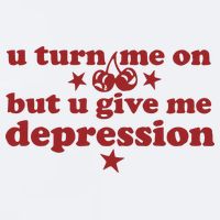 U Turn Me On But U Give Me Depression Sueded Cloud Jersey T-Shirt