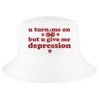 U Turn Me On But U Give Me Depression Cool Comfort Performance Bucket Hat