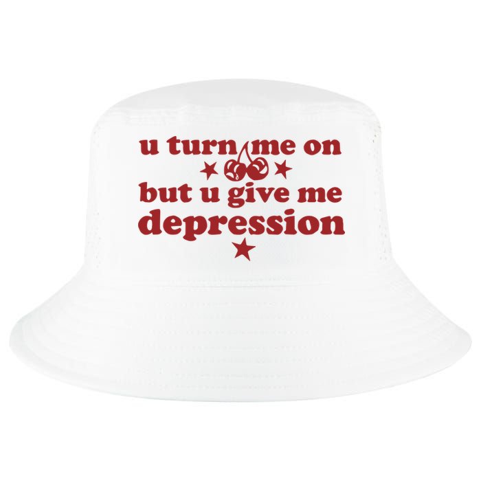 U Turn Me On But U Give Me Depression Cool Comfort Performance Bucket Hat