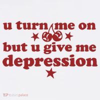 U Turn Me On But U Give Me Depression Tall T-Shirt