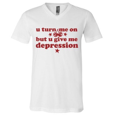 U Turn Me On But U Give Me Depression V-Neck T-Shirt