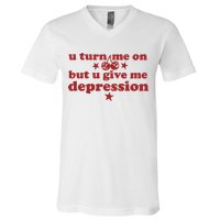 U Turn Me On But U Give Me Depression V-Neck T-Shirt
