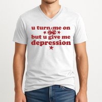 U Turn Me On But U Give Me Depression V-Neck T-Shirt