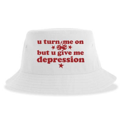 U Turn Me On But U Give Me Depression Sustainable Bucket Hat